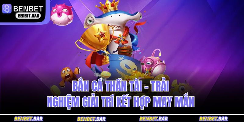 Bắn cá thần tài