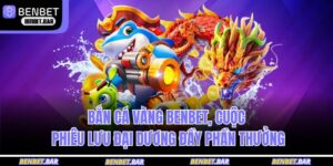 Bắn cá vàng BENBET