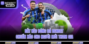 bắt kèo bóng đá BENBET