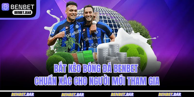 bắt kèo bóng đá BENBET