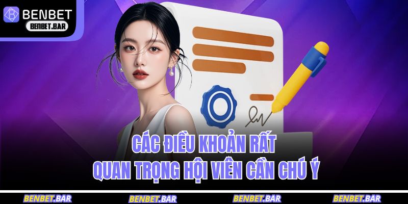 Các điều khoản và điều kiện BENBET rất quan trọng hội viên cần chú ý