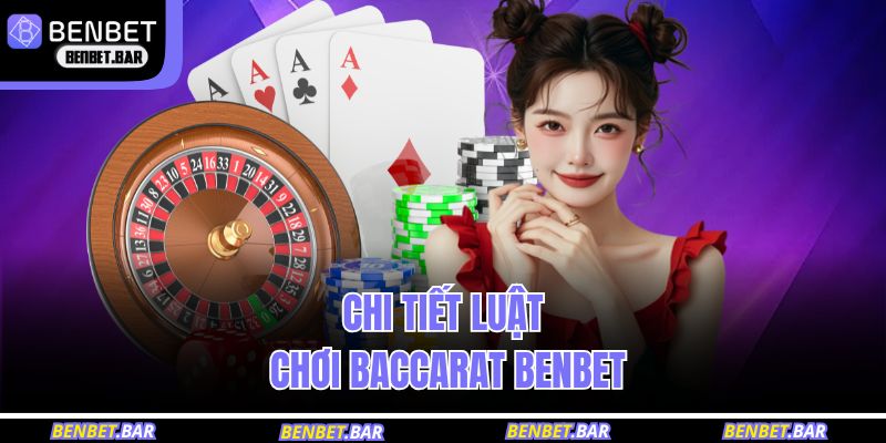 Chi tiết luật chơi baccarat BENBET