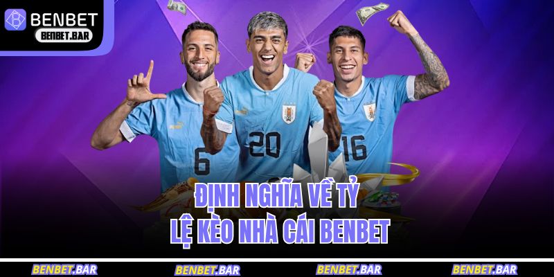 Định nghĩa về tỷ lệ kèo nhà cái BENBET