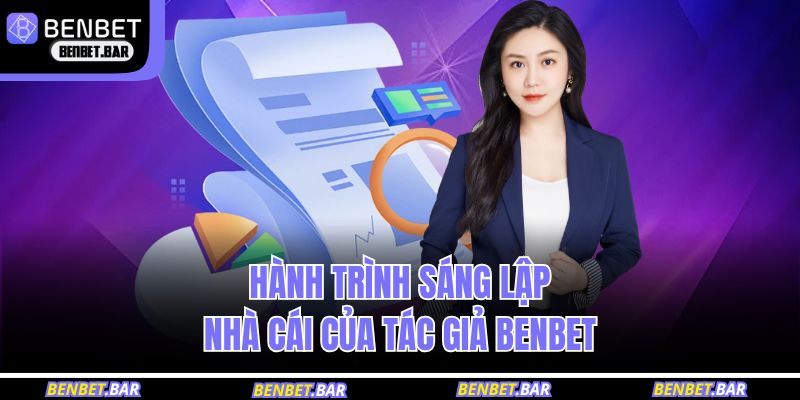 Hành trình sáng lập nhà cái của tác giả BENBET 