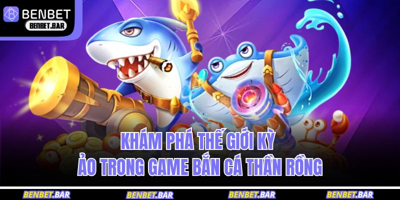 Bắn cá thần rồng