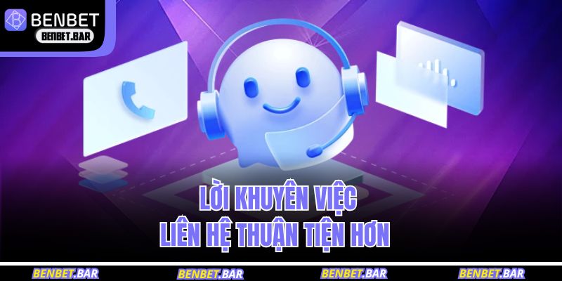 Phương Thức Liên Hệ BENBET 3 Lời khuyên hữu ích để việc liên hệ thuận tiện hơn