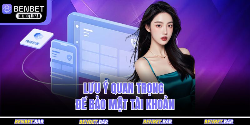 Lưu ý quan trọng để bảo mật tài khoản