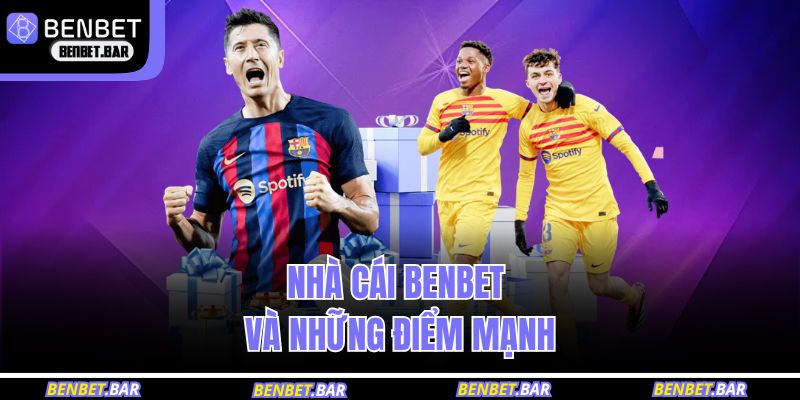 Nhà cái BENBET và những điểm mạnh