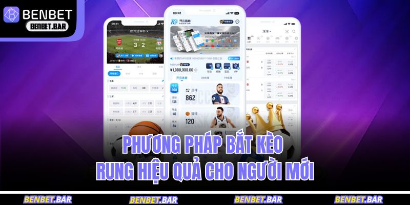 Kèo Rung Là Gì? Cập Nhật Kiến Thức Khi Trải Nghiệm 3 Phương pháp bắt kèo rung hiệu quả cho người mới