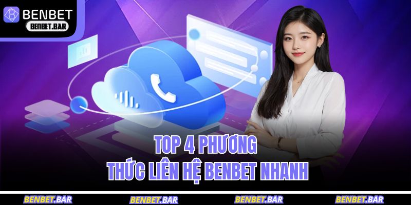 Phương Thức Liên Hệ BENBET 1 Top 4 phương thức liên hệ BENBET nhanh
