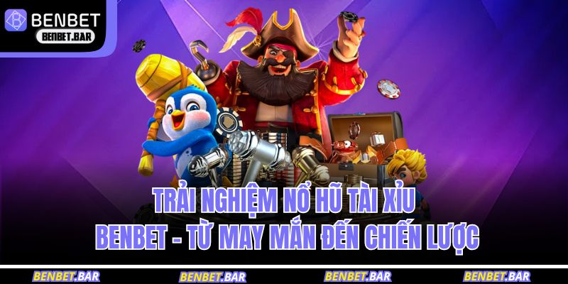 Nổ hũ tài xỉu BENBET