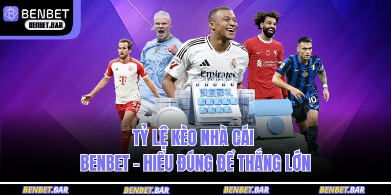 tỷ lệ kèo nhà cái BENBET